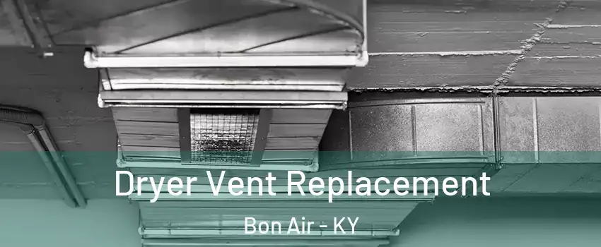 Dryer Vent Replacement Bon Air - KY