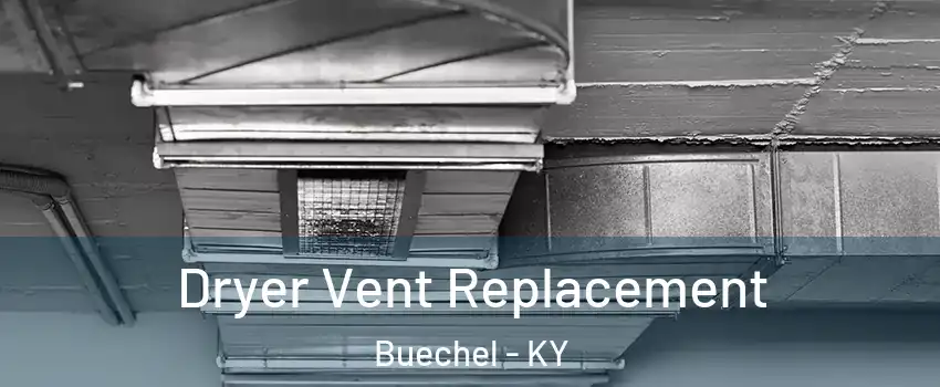 Dryer Vent Replacement Buechel - KY