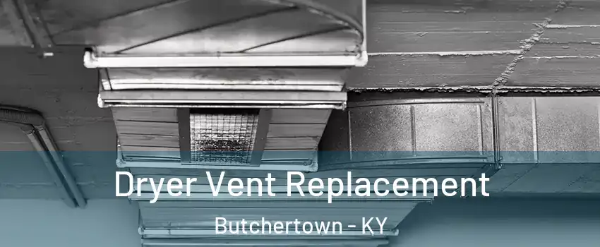 Dryer Vent Replacement Butchertown - KY