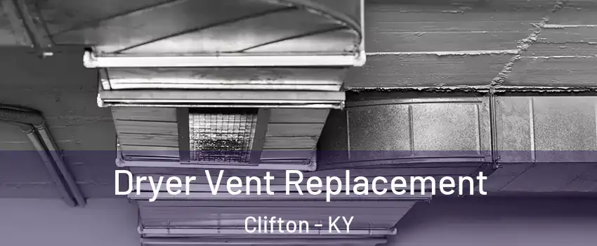 Dryer Vent Replacement Clifton - KY