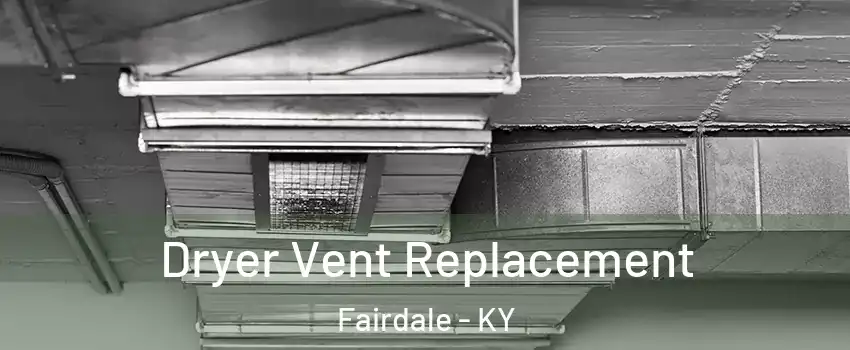 Dryer Vent Replacement Fairdale - KY