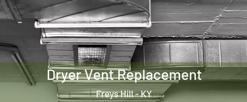 Dryer Vent Replacement Freys Hill - KY