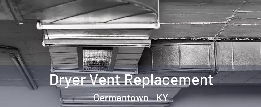 Dryer Vent Replacement Germantown - KY