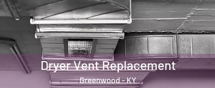 Dryer Vent Replacement Greenwood - KY