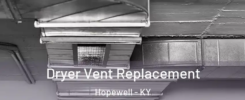 Dryer Vent Replacement Hopewell - KY