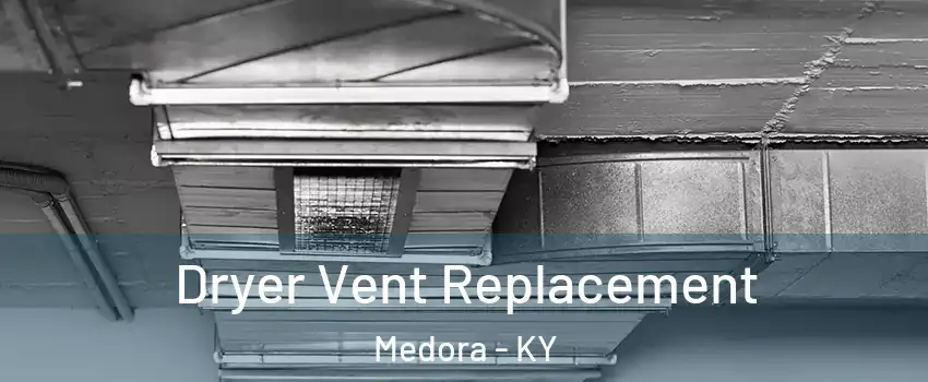 Dryer Vent Replacement Medora - KY