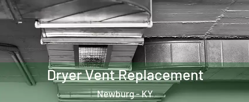 Dryer Vent Replacement Newburg - KY