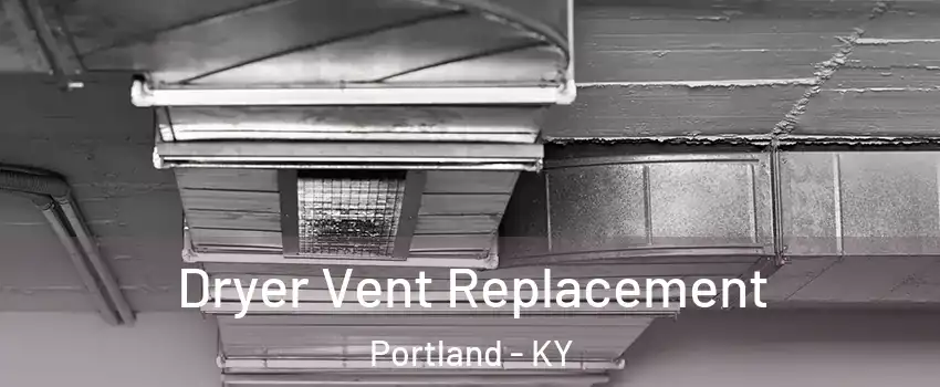 Dryer Vent Replacement Portland - KY