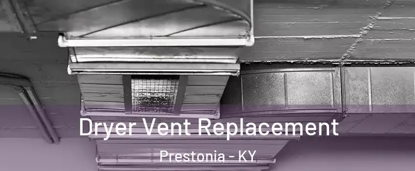 Dryer Vent Replacement Prestonia - KY