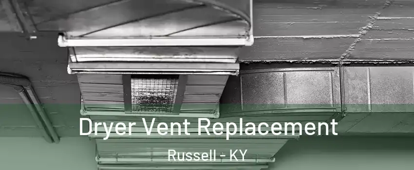 Dryer Vent Replacement Russell - KY