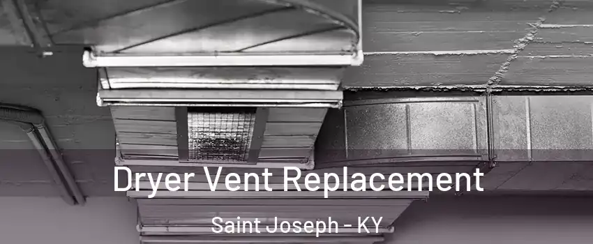 Dryer Vent Replacement Saint Joseph - KY