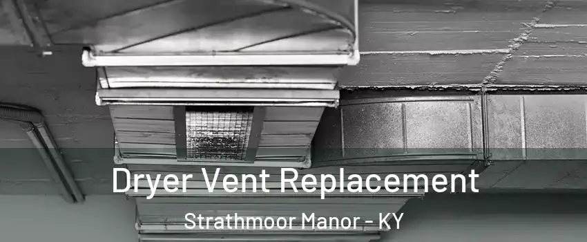 Dryer Vent Replacement Strathmoor Manor - KY