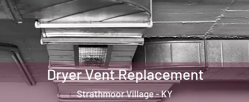 Dryer Vent Replacement Strathmoor Village - KY