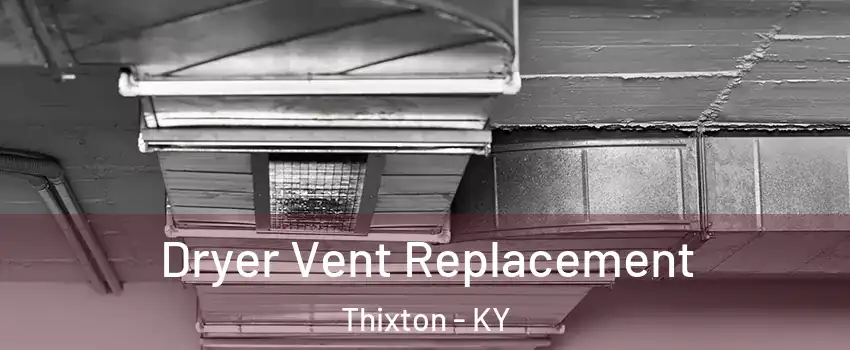 Dryer Vent Replacement Thixton - KY