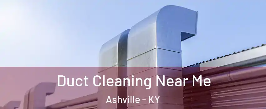 Duct Cleaning Near Me Ashville - KY