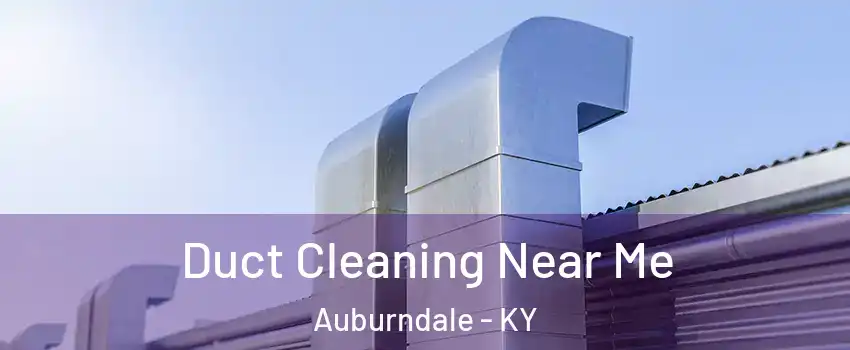 Duct Cleaning Near Me Auburndale - KY