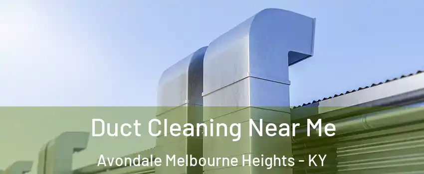 Duct Cleaning Near Me Avondale Melbourne Heights - KY