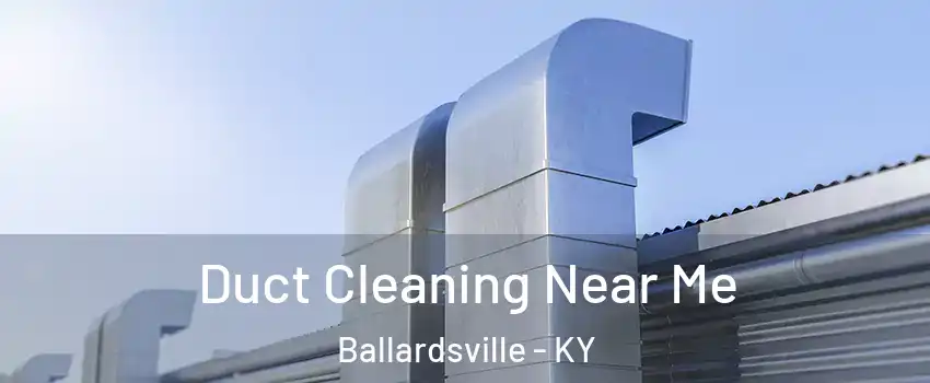 Duct Cleaning Near Me Ballardsville - KY