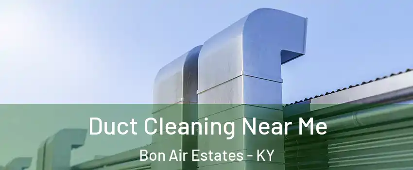 Duct Cleaning Near Me Bon Air Estates - KY