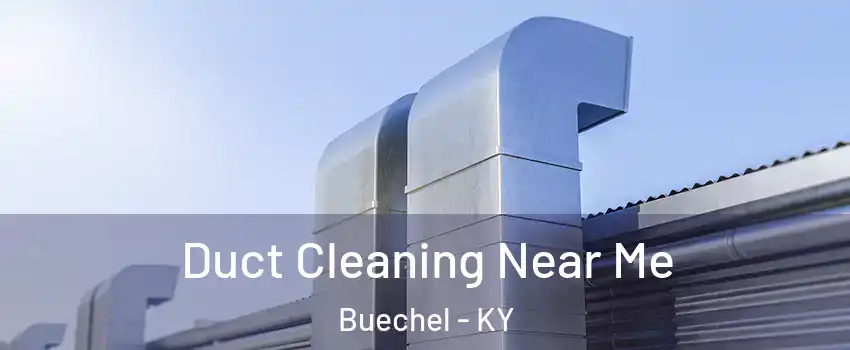 Duct Cleaning Near Me Buechel - KY