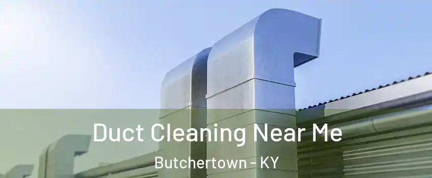 Duct Cleaning Near Me Butchertown - KY