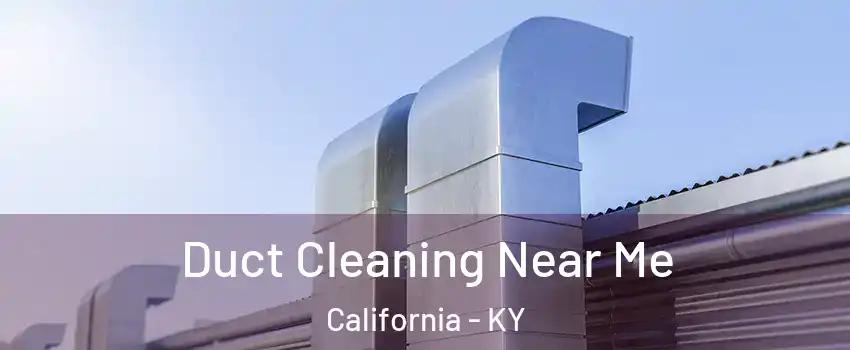 Duct Cleaning Near Me California - KY