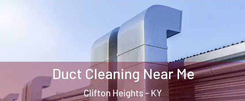 Duct Cleaning Near Me Clifton Heights - KY