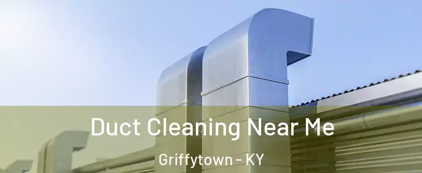 Duct Cleaning Near Me Griffytown - KY