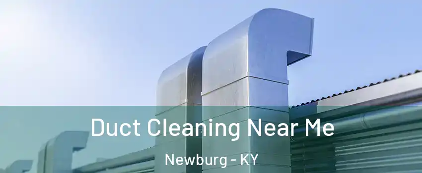 Duct Cleaning Near Me Newburg - KY