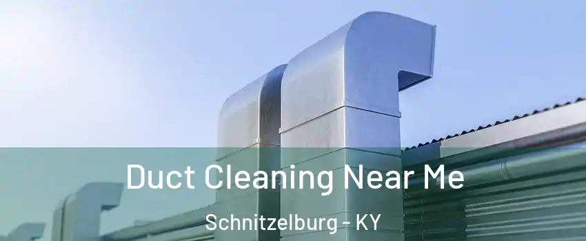 Duct Cleaning Near Me Schnitzelburg - KY