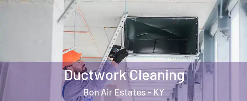 Ductwork Cleaning Bon Air Estates - KY