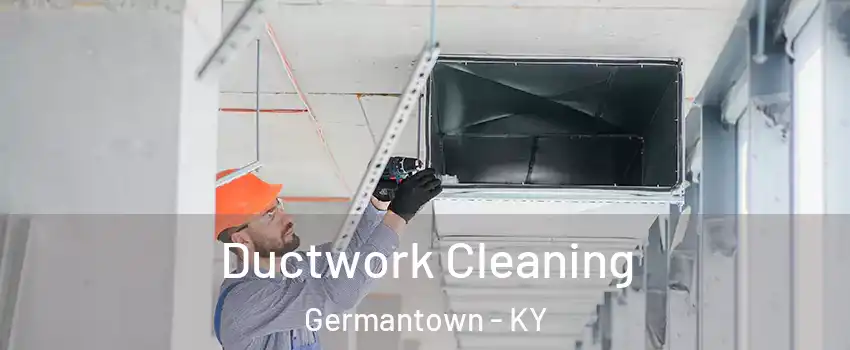 Ductwork Cleaning Germantown - KY