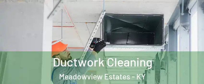 Ductwork Cleaning Meadowview Estates - KY