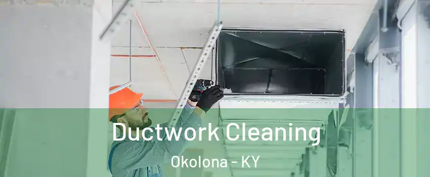 Ductwork Cleaning Okolona - KY