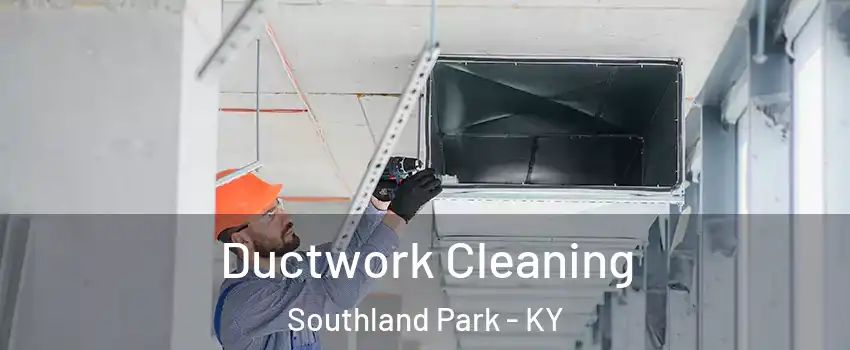 Ductwork Cleaning Southland Park - KY