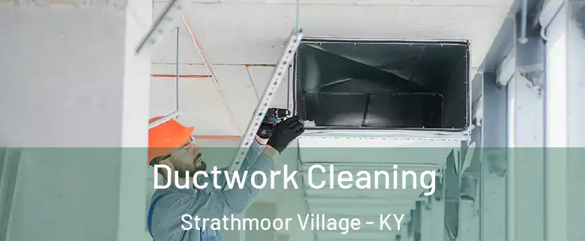 Ductwork Cleaning Strathmoor Village - KY