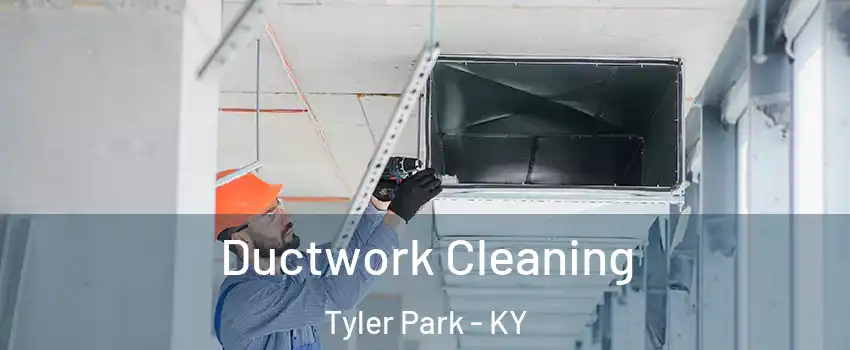 Ductwork Cleaning Tyler Park - KY