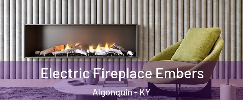 Electric Fireplace Embers Algonquin - KY