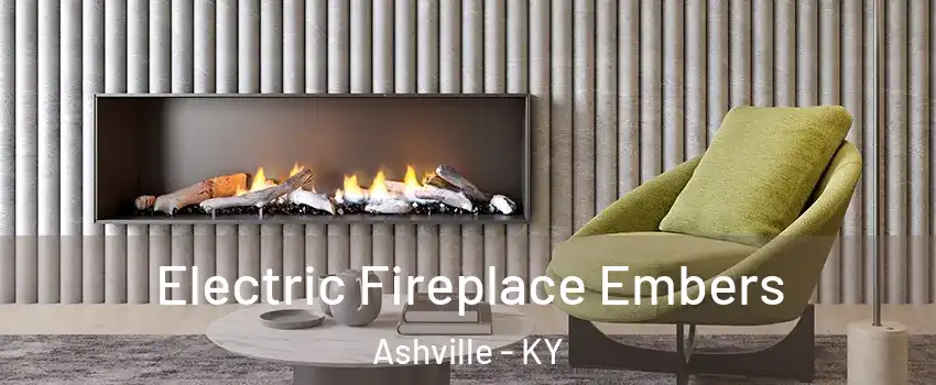 Electric Fireplace Embers Ashville - KY