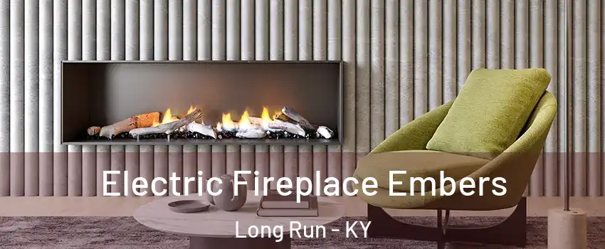 Electric Fireplace Embers Long Run - KY