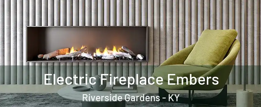 Electric Fireplace Embers Riverside Gardens - KY