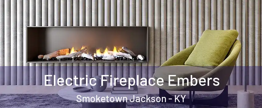 Electric Fireplace Embers Smoketown Jackson - KY