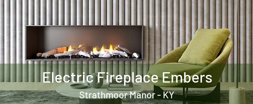 Electric Fireplace Embers Strathmoor Manor - KY