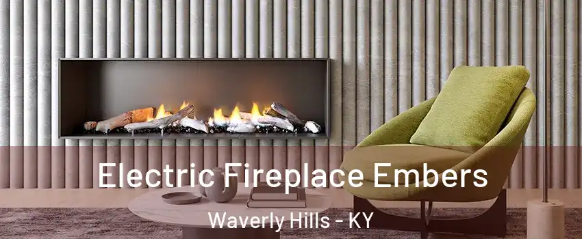 Electric Fireplace Embers Waverly Hills - KY