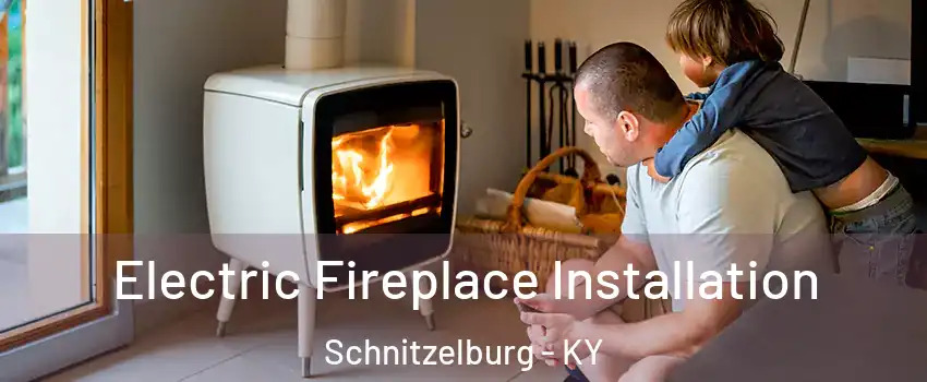 Electric Fireplace Installation Schnitzelburg - KY