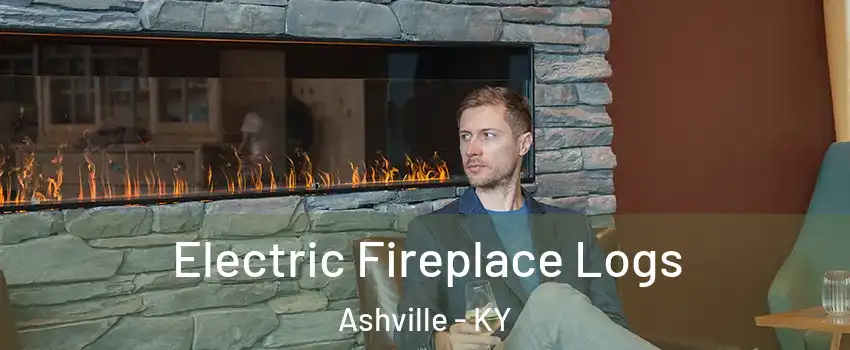 Electric Fireplace Logs Ashville - KY