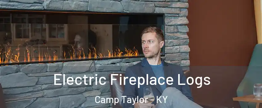 Electric Fireplace Logs Camp Taylor - KY