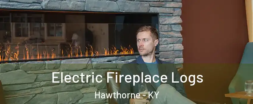 Electric Fireplace Logs Hawthorne - KY