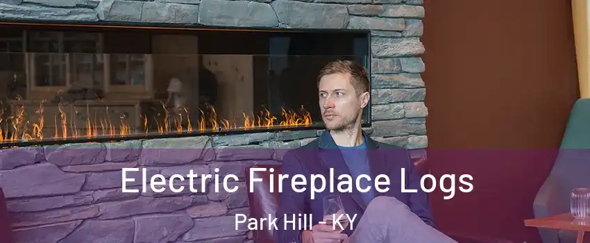 Electric Fireplace Logs Park Hill - KY