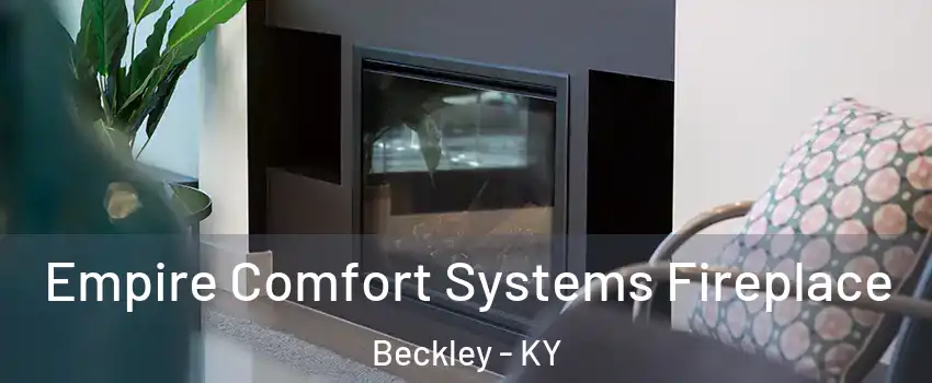 Empire Comfort Systems Fireplace Beckley - KY